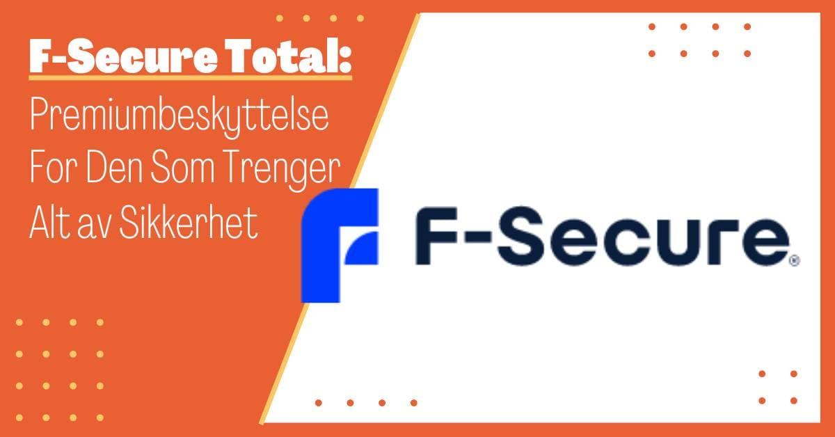 F Secure Total Antivirus: En Robust Sikkerhetspakke for Dine Digitale Behov