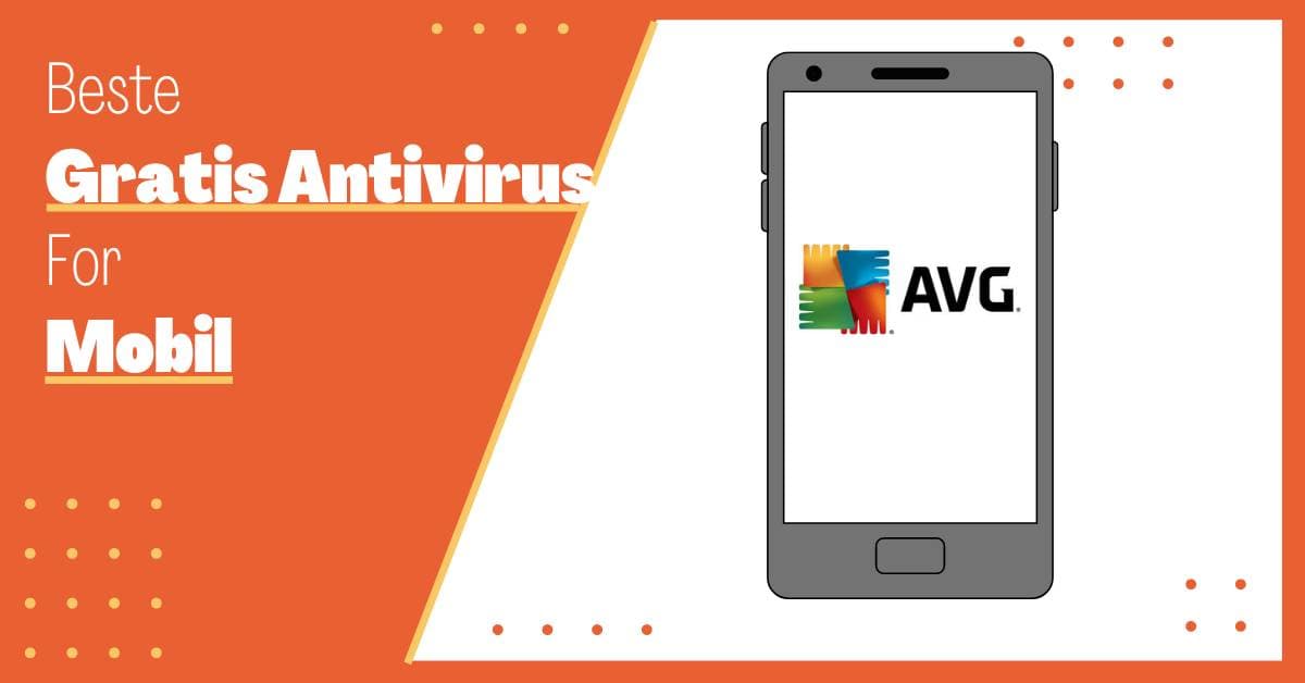 Beste Gratis Virusprogram Mobil: AVG AntiVirus Free for Android og IOS