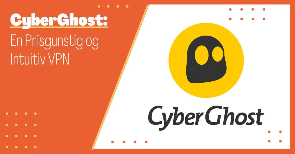 CyberGhost: En Intuitiv og Brukervennlig VPN