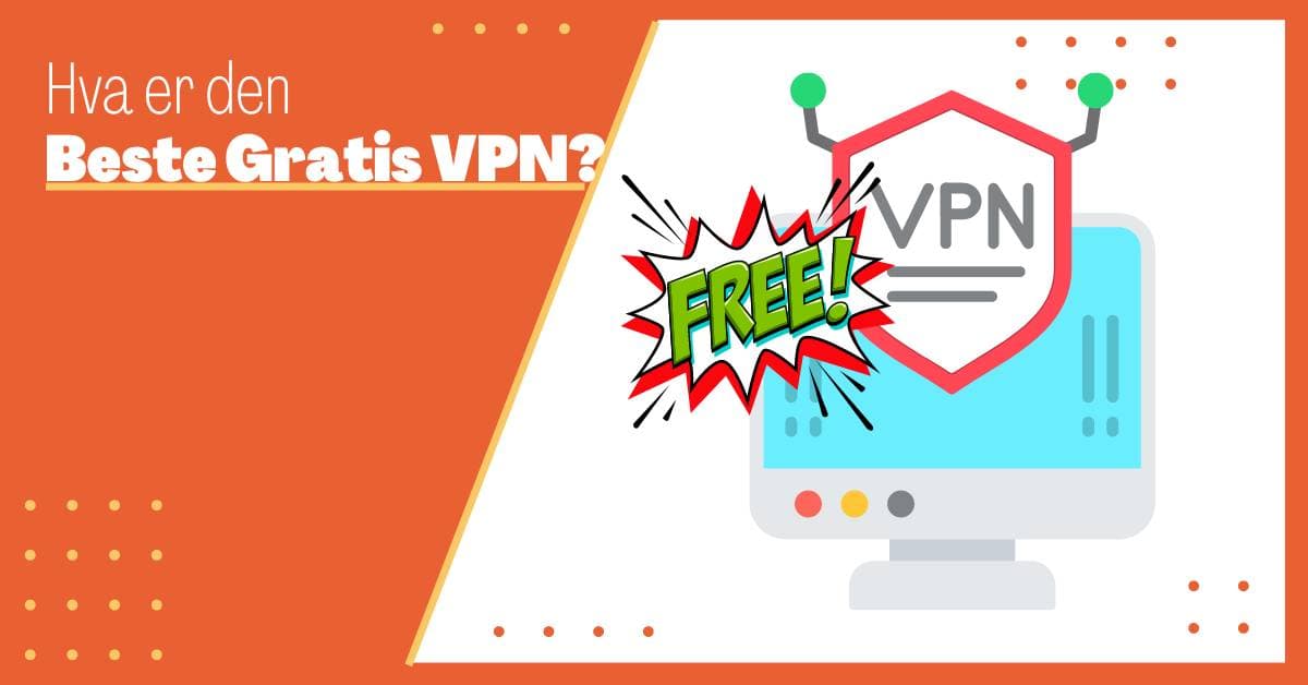 Beste Gratis VPN: ProtonVPN, TunnelBear, Windscribe, CyberGhost og hide.me